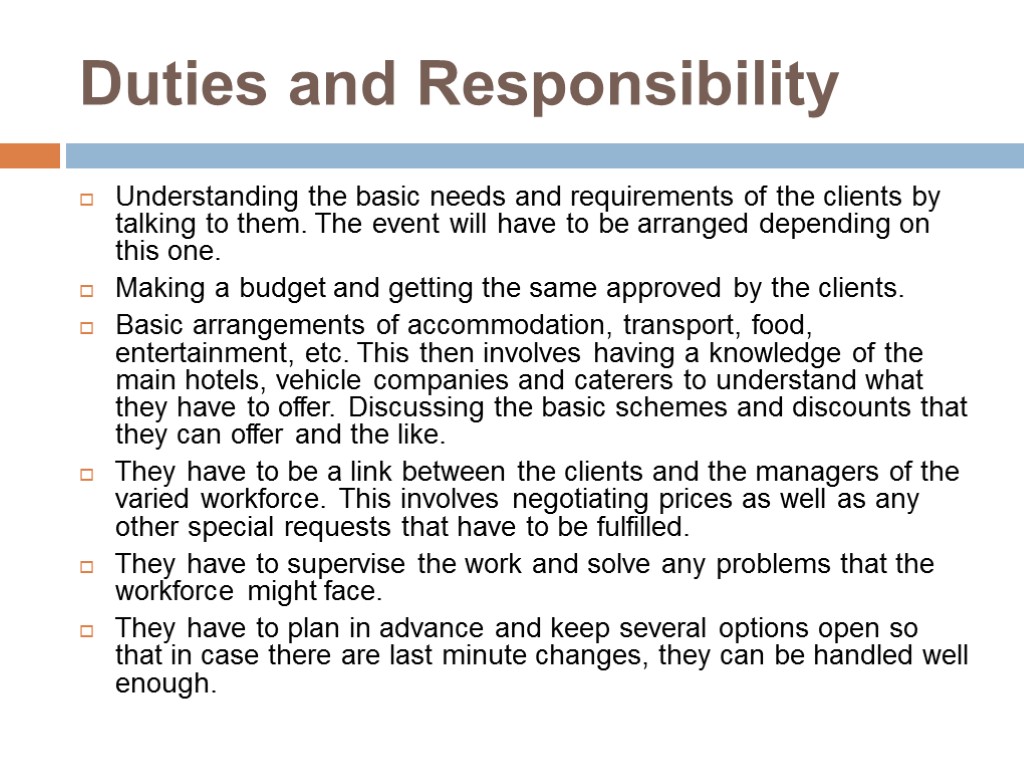 Duties and Responsibility Understanding the basic needs and requirements of the clients by talking